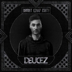 Deucez - "Bandit" (2017 Edit) ✌️ FREE DOWNLOAD ✌️