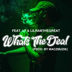 What's The Deal (Feat. LT & Lil Ram)