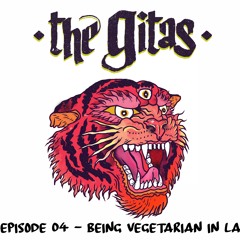 The Gitas Podcast - Ep. 04 - Being Vegetarian in LA