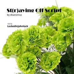 St(r)aying Off Script by disaronnus