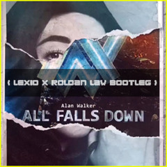 Alan Walker - All Falls Down ( LEXIO & Roldan Law Bootleg )  FREE DL "Click Buy"