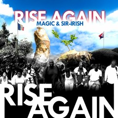 MAGICX & Sir-Irish "RISE AGAIN" (Prod. By Dizzell Bueno)