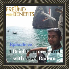 EP 22 A Brief Chat on Travel with Aseef Raihan