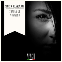 Sm!ke x Delaney Jane - Shades of #Unwind [Apache Exclusive]