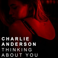 Charlie Anderson - Thinking About You ft. Kristine Blond