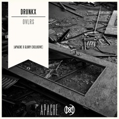 DrunkX - OVLRS (Original Mix) [Apache x GLORY Exclusive]