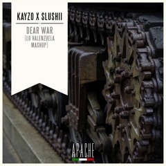 Kayzo x Slushii - Dear War (Lu Valenzuela Mashup) [Apache Exclusive]