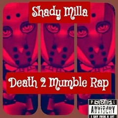 Shady Milla- Death 2 Mumble Rap