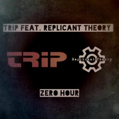 TRiP featuring Replicant Theory - Zero Hour
