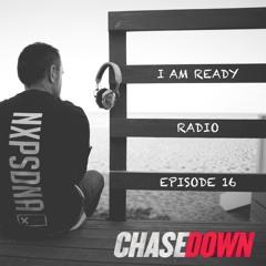 I AM READY RADIO EPISODE 16 WITH CHASEDOWN
