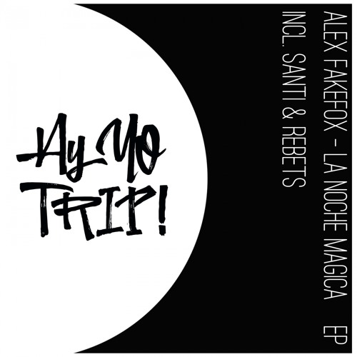 AYYOTRIP026 : Alex FakeFox - La Noche Magica (Santi feat. Rebets Remix) OUT NOW!