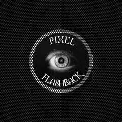 Pixel - Flashback