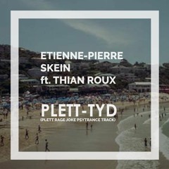 Plett-tyd (Plett Rage Psytrance Track) - Etienne - Pierre Skein Ft. Thian Roux Song