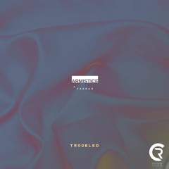ARMISTICE Ft Farrah - Troubled