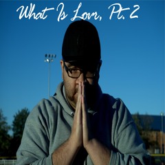 What Is Love, Pt. 2 (Prod. Kyle Beats)