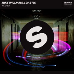 Mike Williams x Dastic - You & I [OUT NOW]