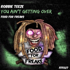 Robbie Teeze - You Ain't Getting Over (FFF027)(13/01/2017)