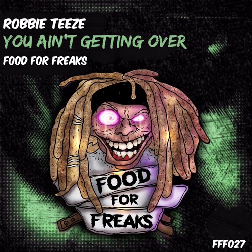 Robbie Teeze - You Ain't Getting Over (FFF027)(13/01/2017)