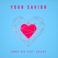Your Savior - James See ft. Shelby
