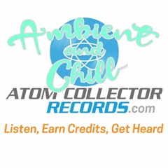 Ambient & Chill on AtomCollectorRecords.com - JOIN FREE!