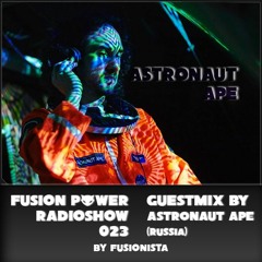 Fusionista - Fusion Power Radioshow - #023 Astronaut Ape Guestmix