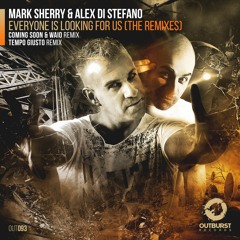 Mark Sherry & Alex Di Stefano - Everyone Is Looking For Us (Coming Soon Vs. WAIO Remix)