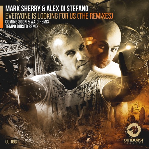 Mark Sherry & Alex Di Stefano - Everyone Is Looking For Us (Coming Soon Vs. WAIO Remix)