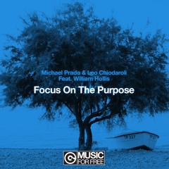 Michael Prado & Leo Chiodaroli ft. William Hollis - Focus On The Purpose