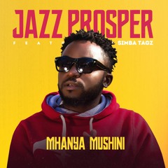 Jazz Prosper 'Mhanya Mushini' Ft Simba Tagz