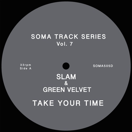 Slam & Green Velvet - Take Your Time (Soma Track Series Vol 7)
