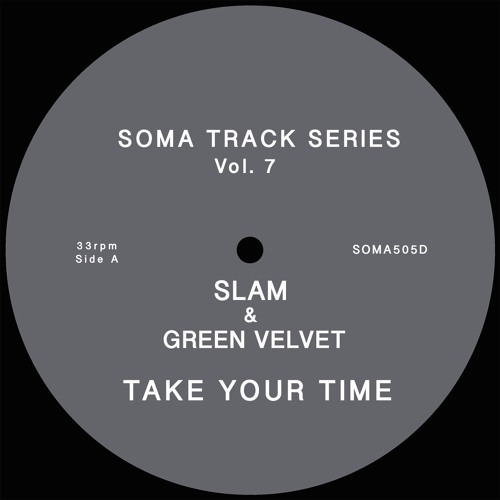 Slam & Green Velvet - Take Your Time (Soma Track Series Vol. 7)