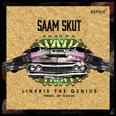 Saam Skut - Linkris The Genius (Prod. Gsoul)