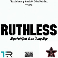 Ruthless Ft. MastaMind & E.vo