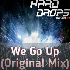 Hard Drops - We Go Up  (Original Mix) FREE DOWNLOAD !!!