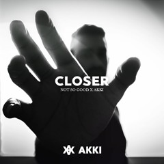 The Chainsmokers - Closer (Not So Good x Akki Remix)