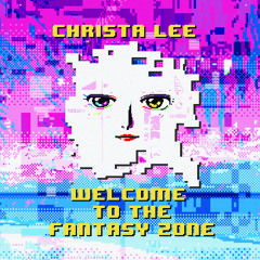 Christa Lee - Welcome to the Fantasy Zone - Boulevards of Fury