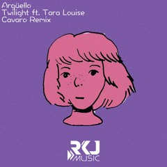 Twilight (Cavaro Remix) - Argüello ft. Tara Louise