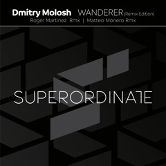 Dmitry Molosh  - Wanderer (Roger Martinez Rmx) [Superordinate Music]