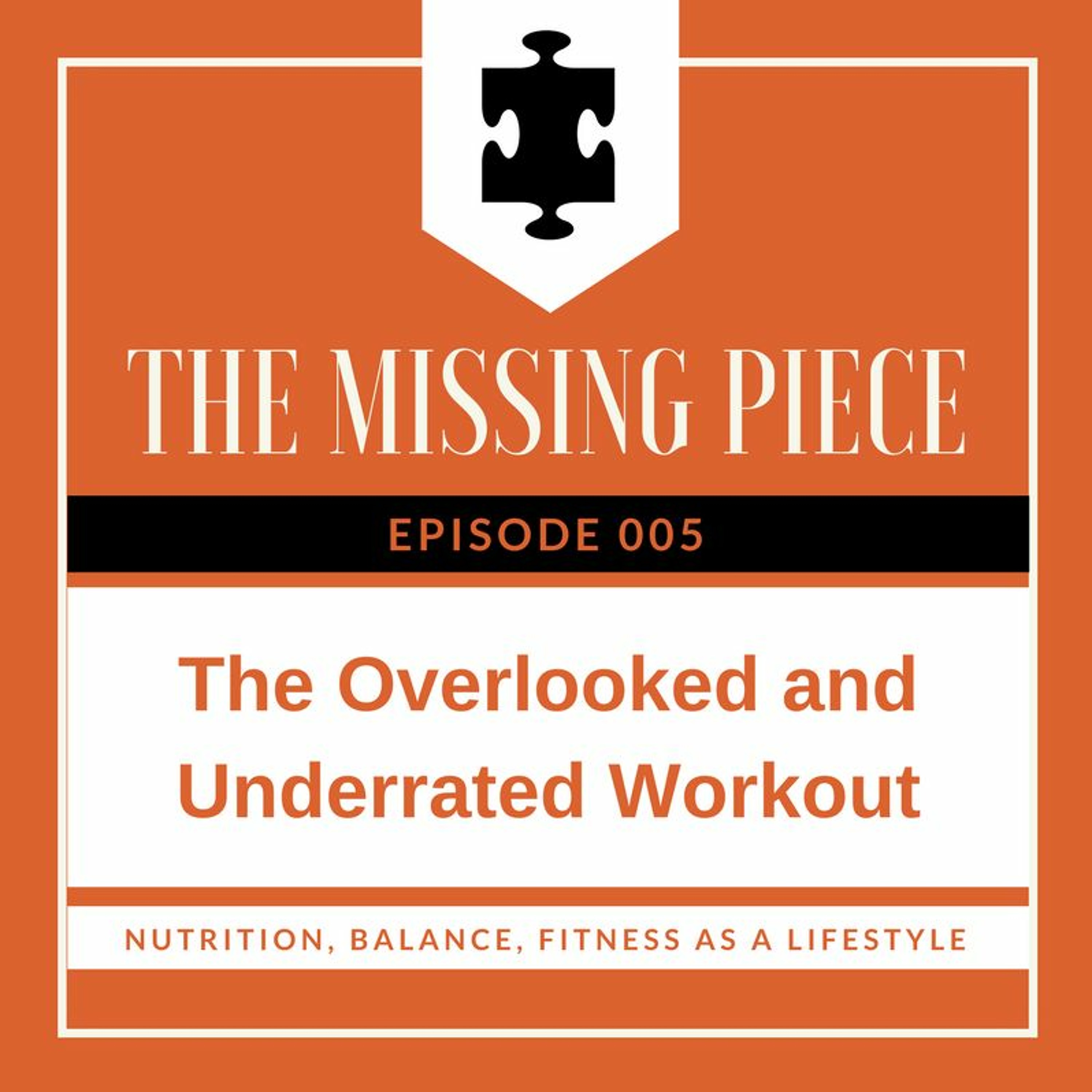 Ep. 005 The Overlooked and Underrated Workout