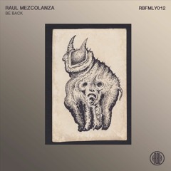 Raul Mezcolanza - Be Back [RBFMLY012]
