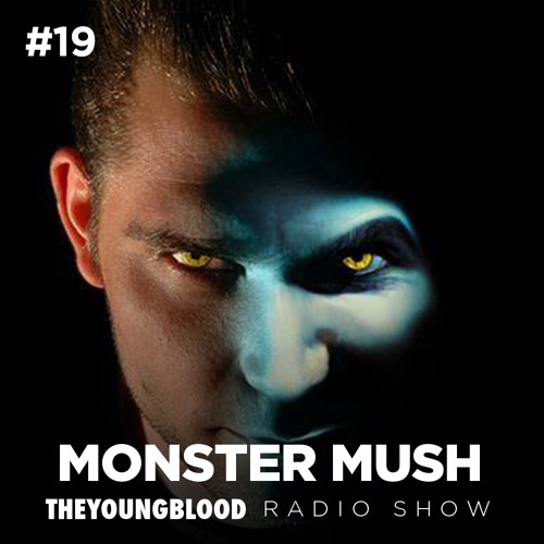 The Young Blood Radioshow #19 mix by MONSTER MUSH