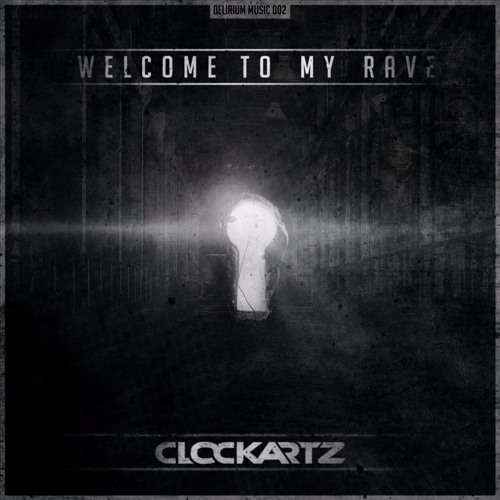 Clockartz - Welcome To My Rave