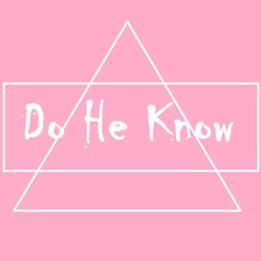 Do He Know (Prod. by Young Taylor)