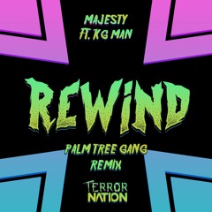 Majesty - Rewind ft. KG Man (Palm Tree Gang Remix)