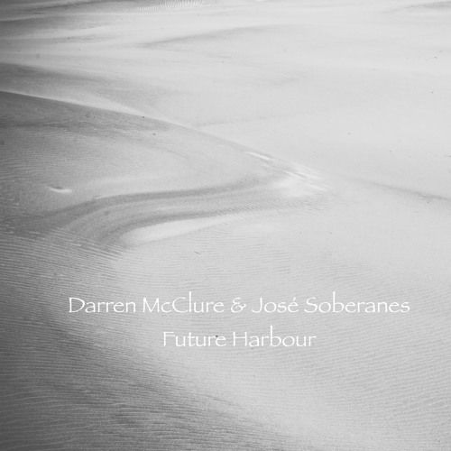 Darren McClure & José Soberanes - Future Harbour (Album Preview)