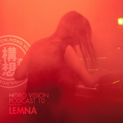 Lemna - Horo Vision Podcast 10 - Live in Tokyo