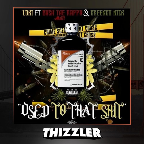 Loki ft. Bash The Rappa & Greengo Nick - Used To That Shit (Prod. DeeRozeOnTheBeat) [Thizzler.com Ex