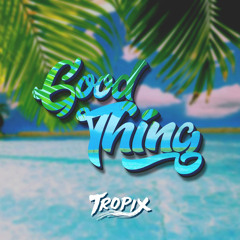 Tritonal feat. Laurell - Good Thing (Tropix Remix)