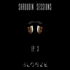 Shroudin Sessions Vol. 3 - Slooze