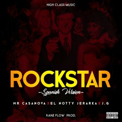 Mr Casanova feat El Notty Jerarka & J.G -Rockstar Spanish Version (Master High class music)